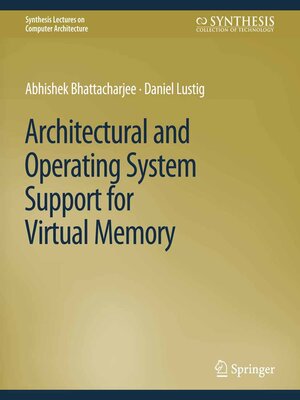 cover image of Architectural and Operating System Support for Virtual Memory